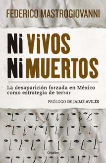 Ni vivos ni muertos (libro). La sparizione forzata in Messico come strategia del terrore