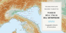 "Viaggio nell’Italia dell’Antropocene". La recensione del libro di Telmo Pievani e Mauro Varotto