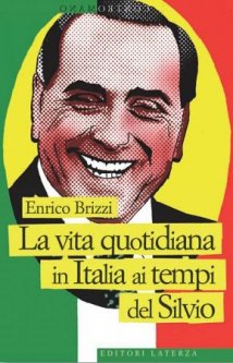 Enrico Brizzi - La vita quotidiana in Italia ai tempi del Silvio