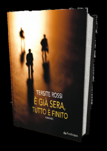 "E' già sera, tutto è finito", il primo romanzo noir di Tersite Rossi
